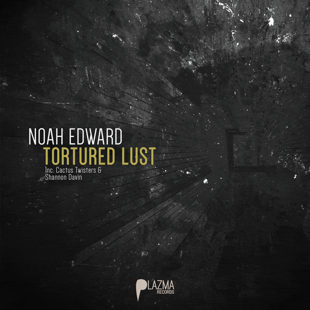 Noah Edward - Tortured Lust EP | Plazma Records