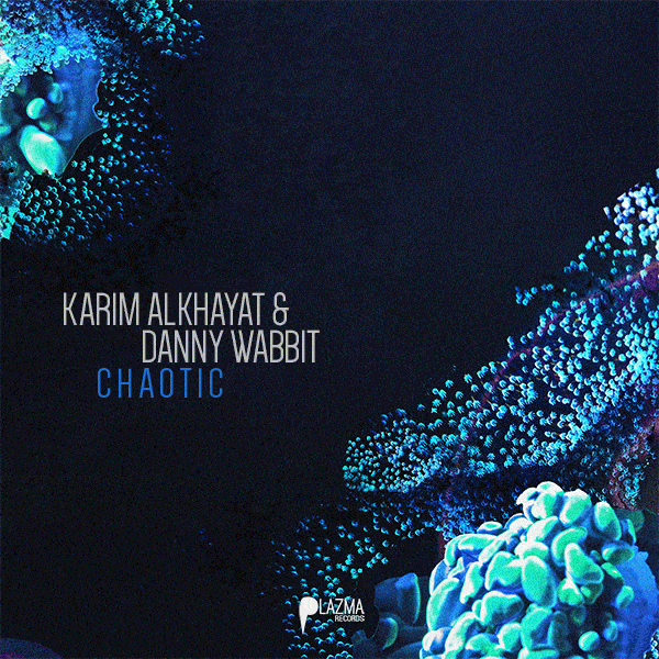 Karim Alkhayat & Danny Wabbit - Chaotic EP