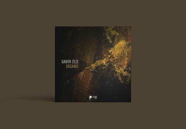 Shaped in the Moment: Gabor ZEZE’s "Organic" EP on Plazma